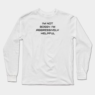 I Am Not Bossy Long Sleeve T-Shirt